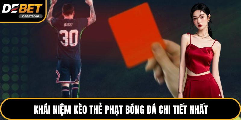 Khái niệm kèo thẻ phạt bóng đá chi tiết nhất