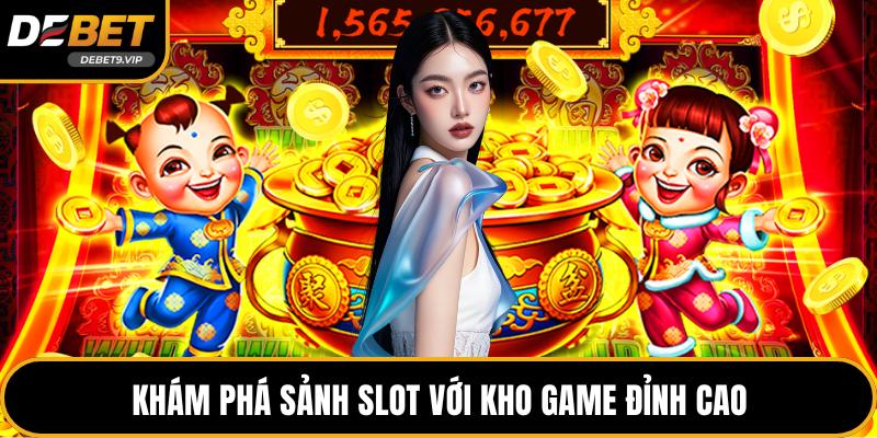 Khám phá sảnh slot với kho game đỉnh cao
