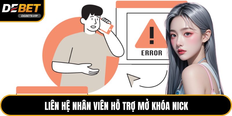 Liên hệ nhân viên hỗ trợ mở khóa nick