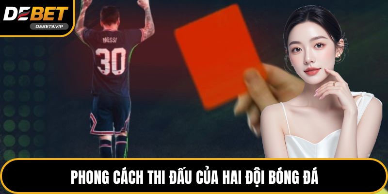 Phong cách thi đấu của hai đội bóng đá