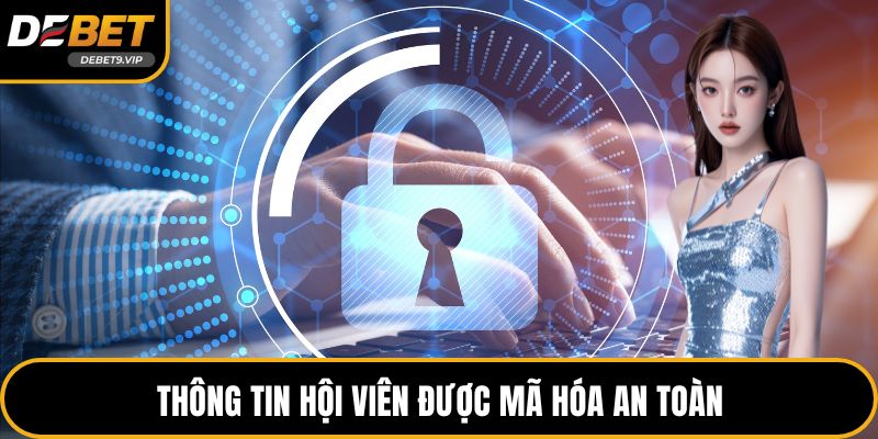 Thông tin hội viên được mã hóa an toàn
